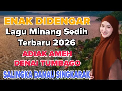 ENAK DIDENGAR❗️LAGU MINANG SEDIH TERBARU 2026 ADIAK AMEH DENAI TIMBAGO - SALINGKA DANAU SINGKARAK