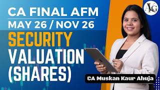 Security Valuation (Shares) | Revision with Ques | CA Final AFM May'26/Nov'26 | CA Muskan Kaur Ahuja