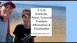 5-3-26 Gratitude, Peace, Financial Freedom Affirmations and Visualization