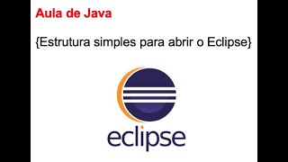 Java Aula - Abrir o Eclipse Pela Primeira Vez
