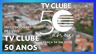 Institucional dos 50 anos da TV Clube (DEZ/2022)