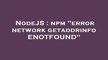 NodeJS : npm "error network getaddrinfo ENOTFOUND"