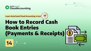 14. How to Record Cash Book Entries (Payments &amp; Receipts) | Learn Cloud Accounting in 30 mins