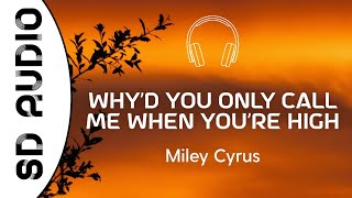 Miley Cyrus - Why’d You Only Call Me When You’re High (8D AUDIO) / \