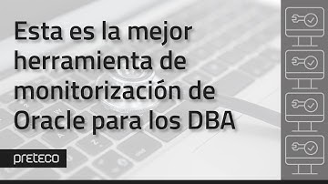 Esta es la mejor herramienta de monitorización de Oracle para los DBA