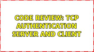 Code Review: TCP authentication server and client