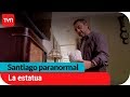 La estatua | Santiago paranormal - T1E7