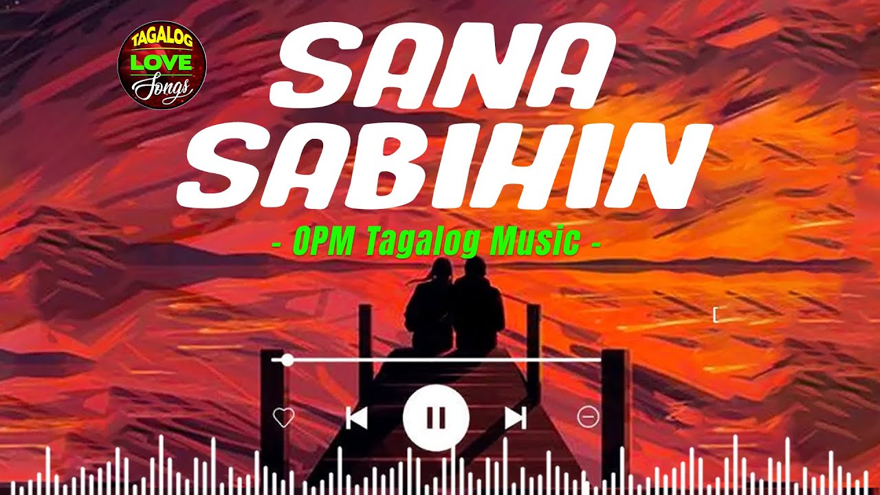 ⁣Sana, Sabihin 🎵 New OPM Love Songs With Lyrics 2023 🎧 Chill With OPM Tagalog Music