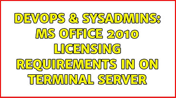 DevOps & SysAdmins: MS Office 2010 Licensing requirements in on Terminal Server (2 Solutions!!)