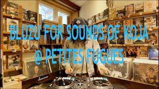 Bluzu For Sounds Of Koja  Petites Fugues