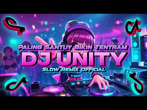 Dj Unity Remix Paling Santuy Bikin Tentram Slow Remix Official
