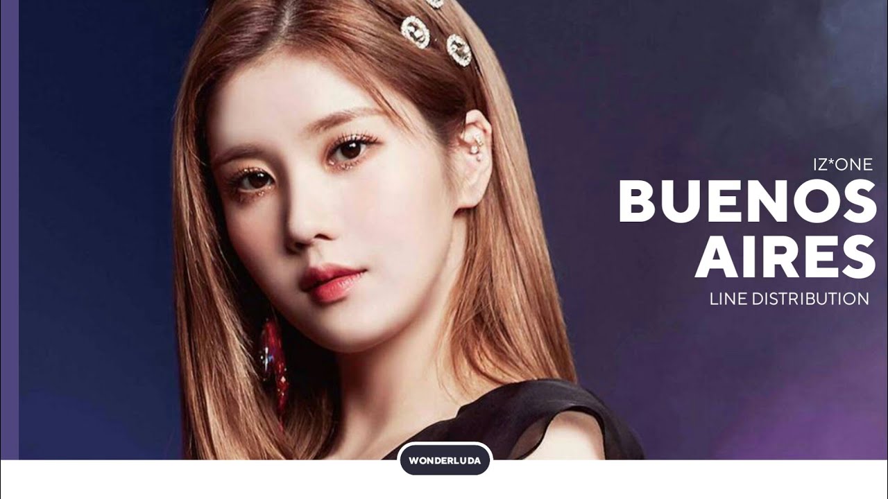 CORRECT] IZ*ONE - Buenos Aires • Line Distribution - YouTube