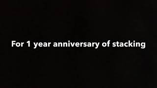 2 Weeks In Countdown Of 1 Year Anniversary Of Stacking!