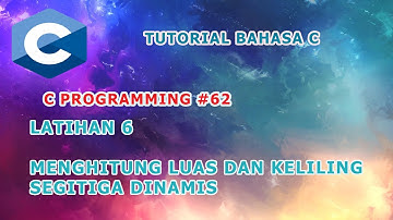 Belajar Bahasa C  #62 - LATIHAN 4 MENGHITUNG LUAS DAN KELILING SEGITIGA DINAMIS