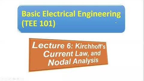 TEE 101/TEE 201 _ Lecture 6   Kirchhoff