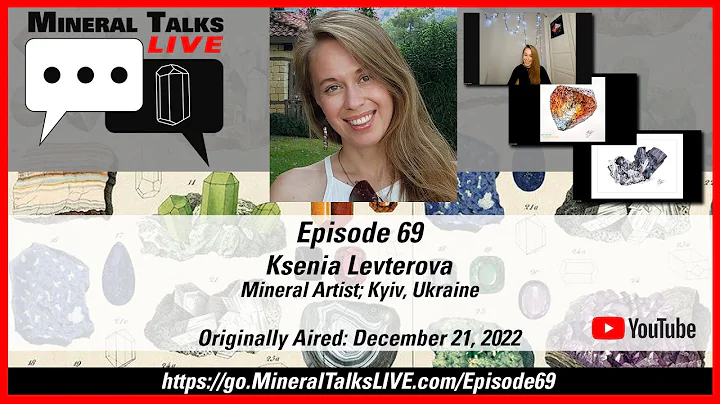 Mineral Talks LIVE  - Episode 69 - Ksenia Levterov...