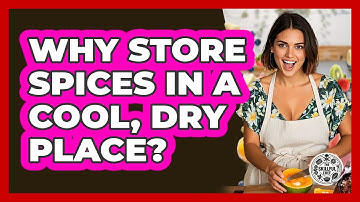 Why Store Spices In A Cool, Dry Place? - The Skillful Chef