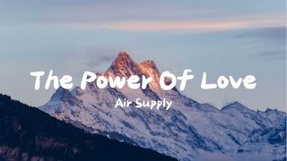 Air Supply - The Power Of Love [Lyrics]