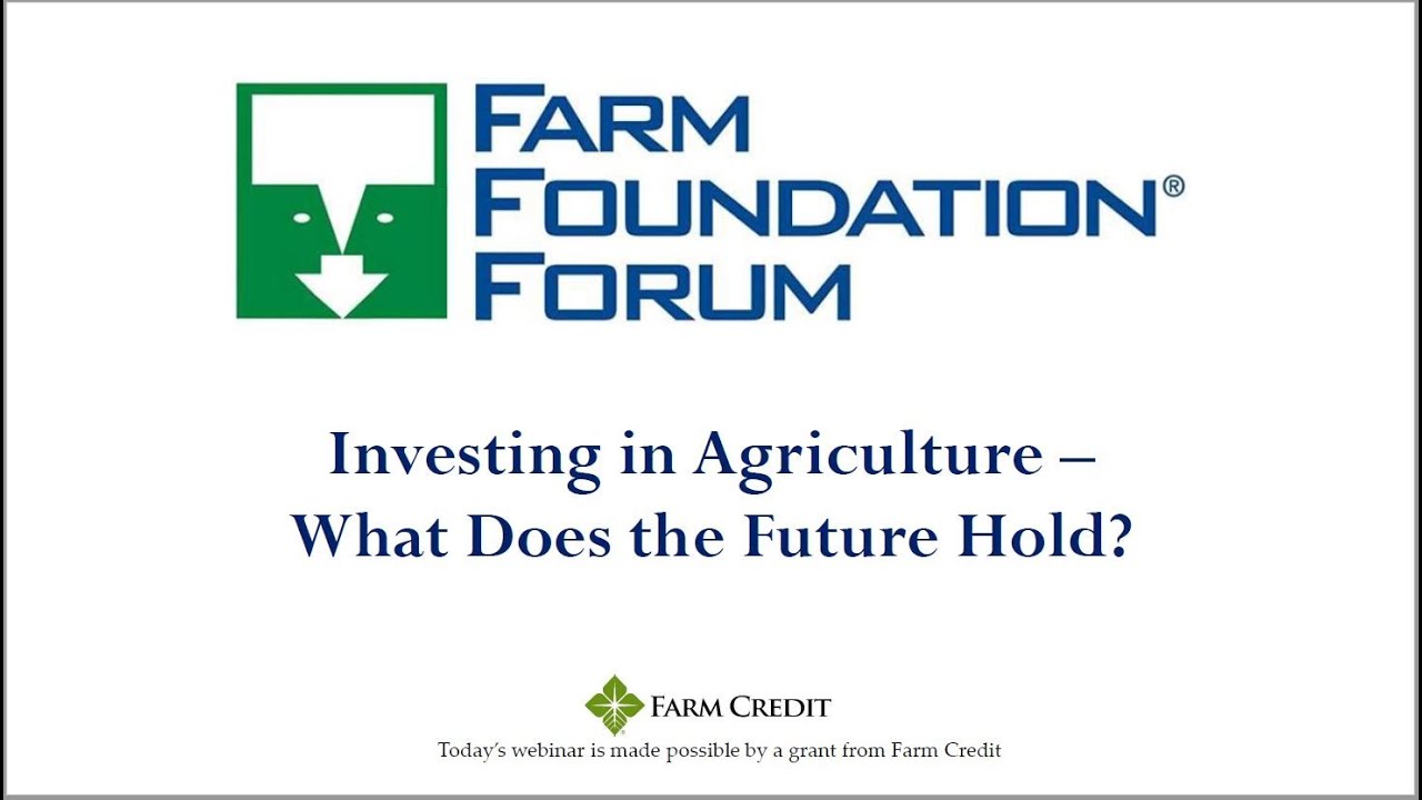 Farm Foundation® Forum: Investing in Agriculture - What Does the Future
