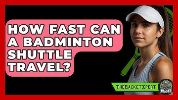 How Fast Can A Badminton Shuttle Travel? - The Racket Xpert