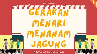 Gerakan Menari Menanam Jagung  Lagu Menanam Jagung  Sbdp Kelas 2 Sd  Tema3 Subtema2 Pembelajaran6