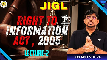 Right to Information Act, 2005 (RTI) Lec-2 ||  JIGL || CS Executive || CS Amit Vohra