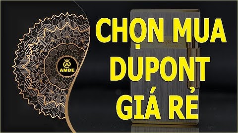 Cách chọn mua bật lửa dupont giá rẻ | Tìm mua dupont giá rẻ | Ambe