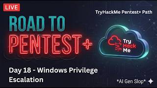 Road to Pentest+ THM Path Day 18 - Windows Privilege Escalation