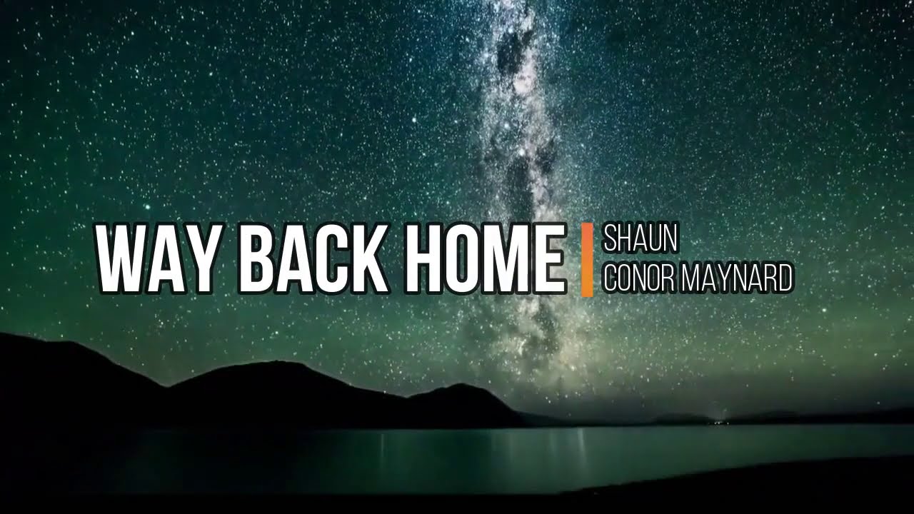 Back home русский. Shaun way back. Shaun, Conor Maynard. Shaun back Home. Shaun Conor Maynard way.