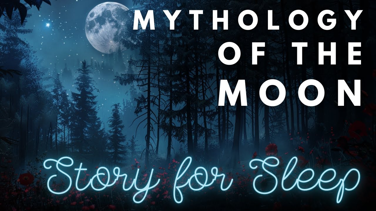 S L E E P Y Mythology Story - Mythology of the Moon - Bedtime Story for Grown Ups