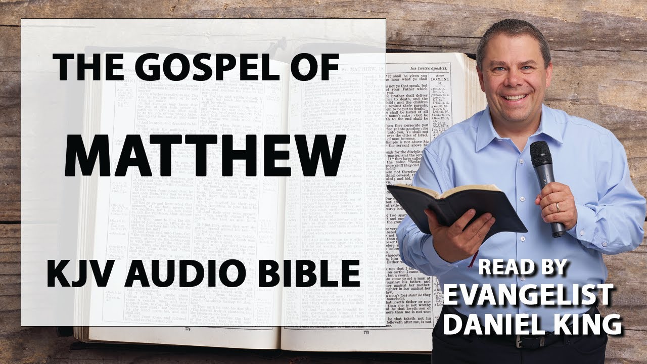 Matthew KJV Audio Bible Read By Daniel King YouTube Matthew kjv audio bible read by daniel king youtube