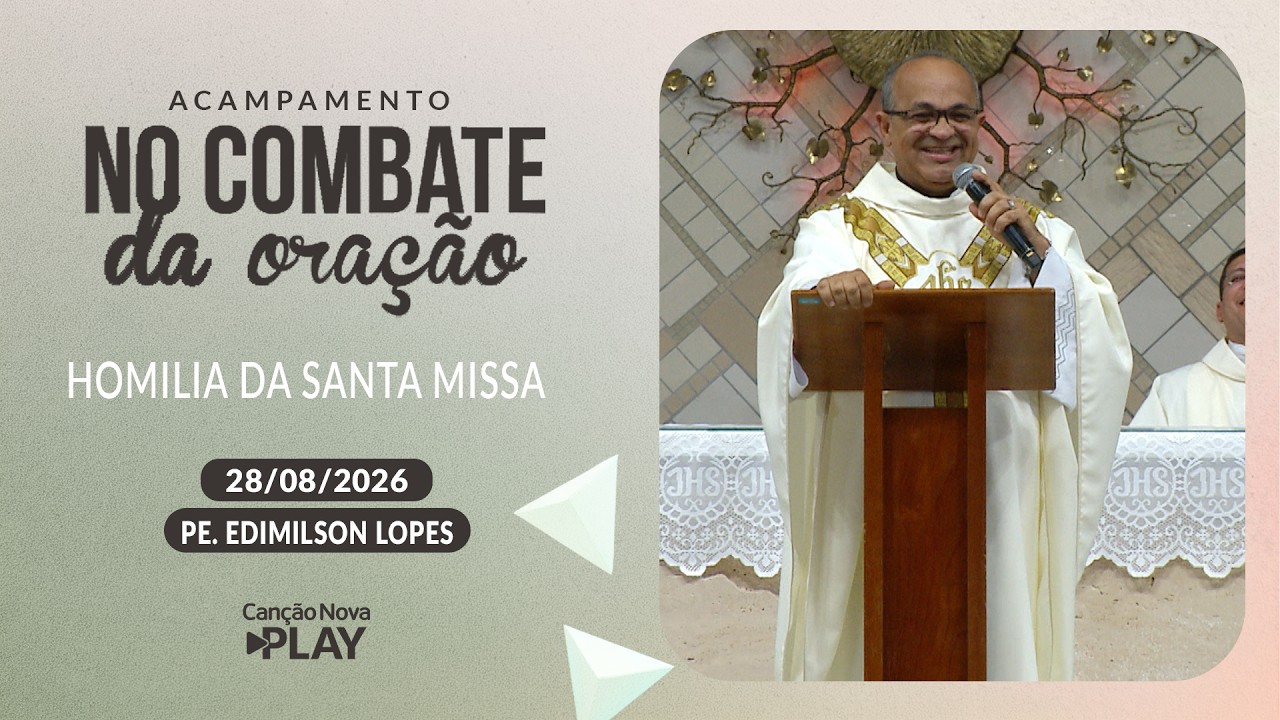 Homilia da Santa Missa - Padre Edimilson Lopes (28/08/2026)