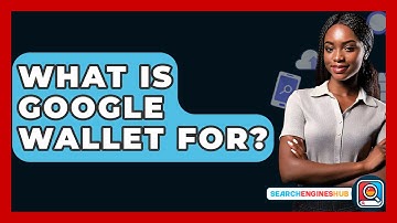 What Is Google Wallet For? - SearchEnginesHub.com