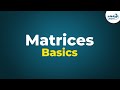 Matrices Basics | Don't Memorise