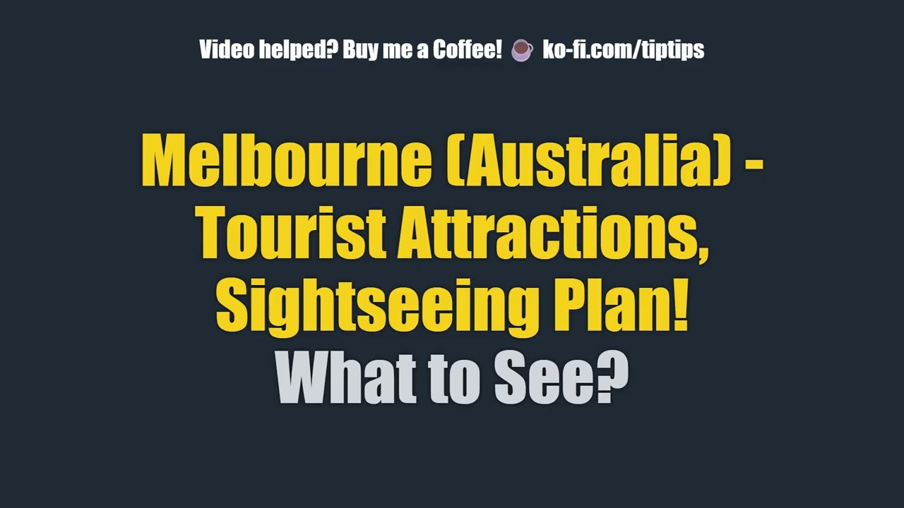 Melbourne (Australia) - Tourist Attractions, Sightseeing Plan! What to See?