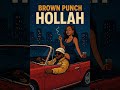 Brown Punch Hollah Official Audio