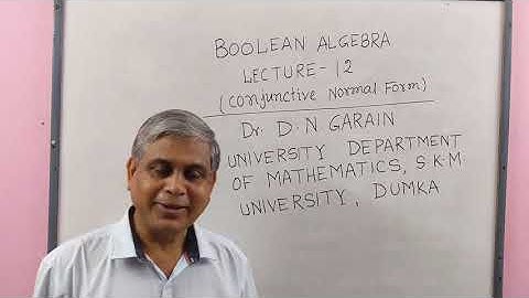 Boolean Algebra, Lec -12, (C N Form), by Dr.D.N.Garain, For B.Sc/M.Sc Maths, Physics & Engineering