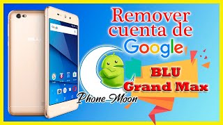 🌟Quitar cuenta de Google en Celular BLU Grand Max y otros BLU Sin PC 🌟 Android 6.0  ►Método 2020◄🌟