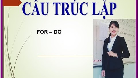 Học Pascal cơ bản - Cấu trúc lặp FOR - DO: Cô Mai Hà