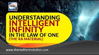 Understanding Intelligent Infinity in the Law of One (The Ra Material)