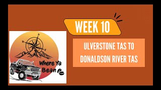Week 10 Ulverstone To Donaldson River Tas