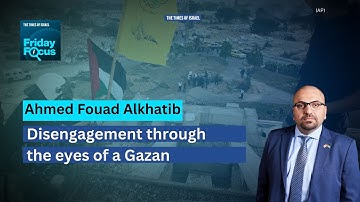 Ahmed Fouad Alkhatib: Disengagement through the eyes of a Gazan