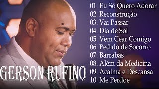 Gerson Rufino|| Vai Passar, Dia de Sol,...Os melhores hinos em nossos corações #gospel#gersonrufino