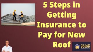 5 Steps in Getting Insurance to Pay for a New Roof [2022 and Beyond]