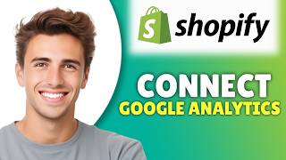 How To Connect Your Shopify Store To Google Analytics (2026) - Shopify Google Analytics 4 Setup