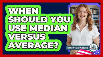 When Should You Use Median Versus Average?