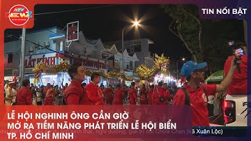 LỄ HỘI NGHINH ÔNG CẦN GIỜ MỞ RA TIỀM NĂNG PHÁT TRIỂN LỄ HỘI BIỂN TP. HỒ CHÍ MINH
