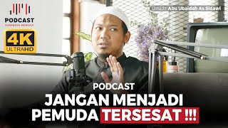 PODCAST: JANGAN JADI PEMUDA TERSESAT!!! - Ustadz Abu Ubaidah As-Sidawi