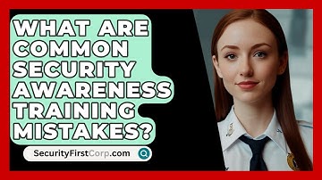 What Are Common Security Awareness Training Mistakes? - SecurityFirstCorp.com