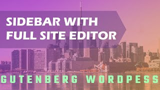 Create Sidebar In Gutenberg Full Site Editor - WordPress Beginner Tutorial